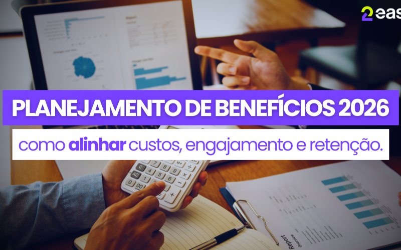 Planejamento de benefícios 2026: como alinhar custos, engajamento e retenção