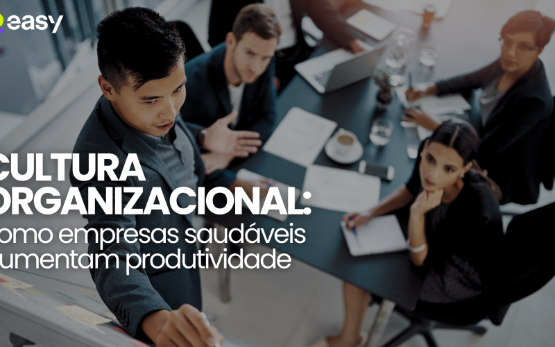 Cultura organizacional: como empresas saudáveis aumentam produtividade