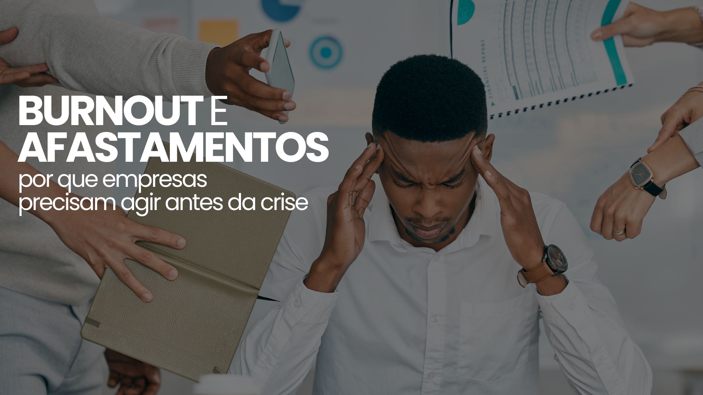 Afastamentos por saúde mental: por que empresas precisam agir antes da crise
