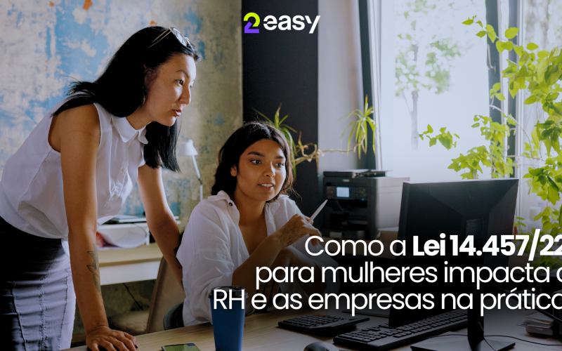 Lei 14.457/22: Como o Programa Emprega mais Mulheres, impacta o RH e as empresas na prática