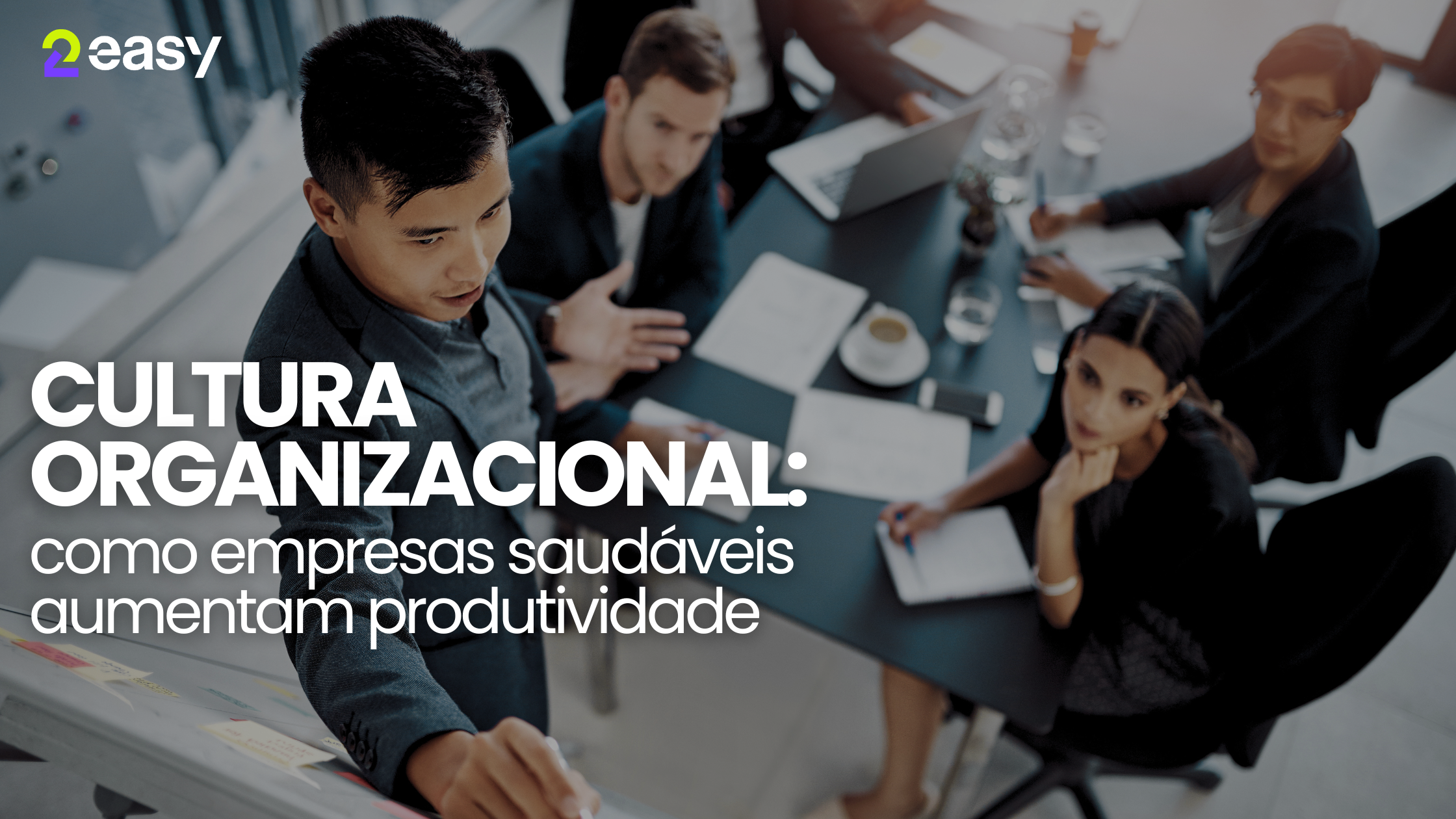 Cultura organizacional: como empresas saudáveis aumentam produtividade