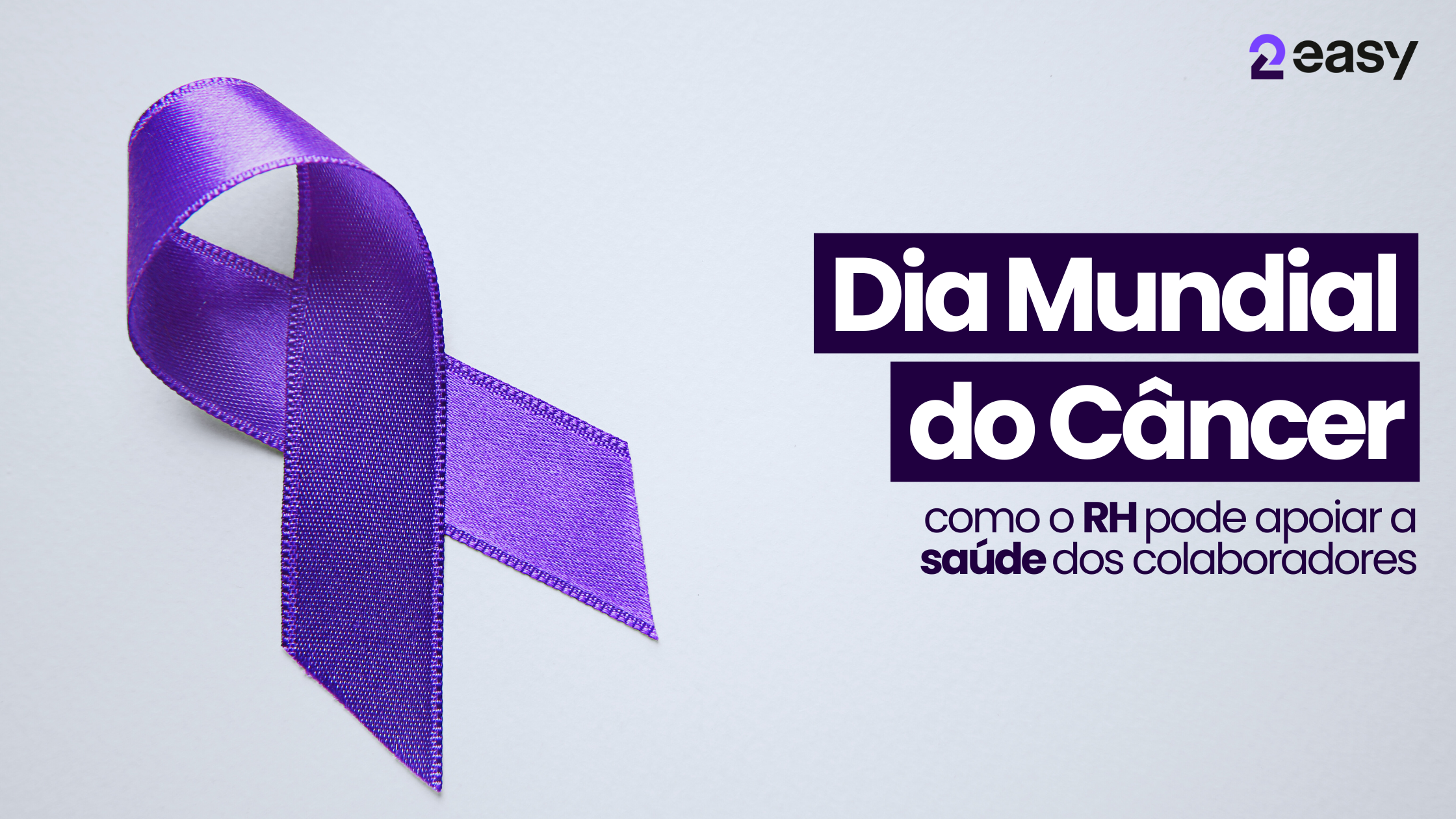 Dia Mundial do Câncer: como o RH pode apoiar a saúde dos colaboradores