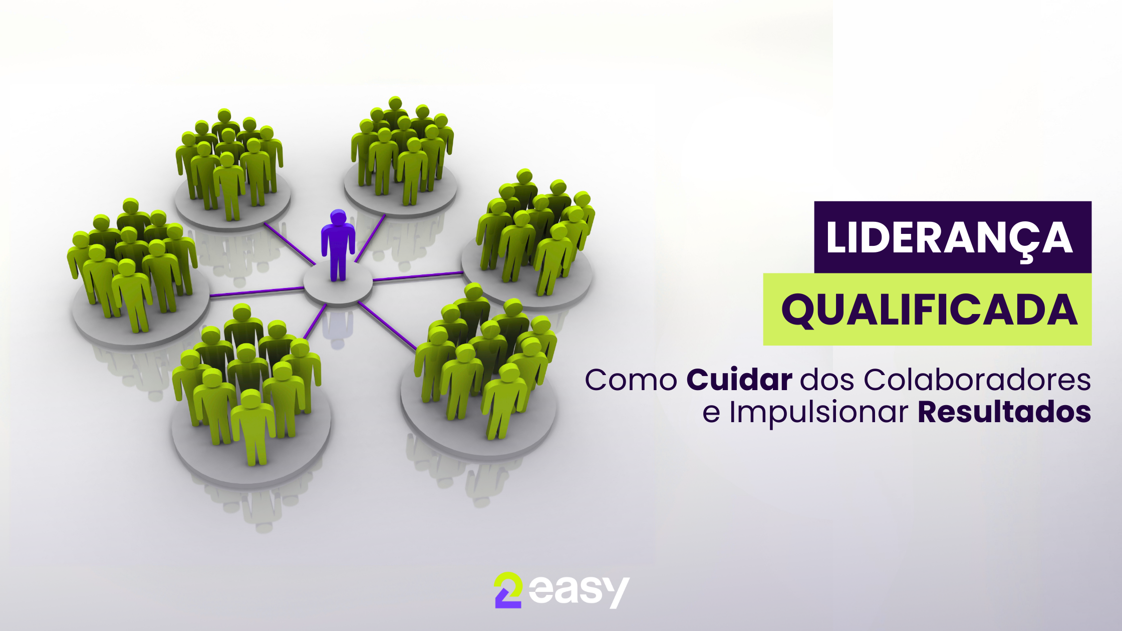 Liderança Qualificada: Como Cuidar dos Colaboradores e Impulsionar Resultados