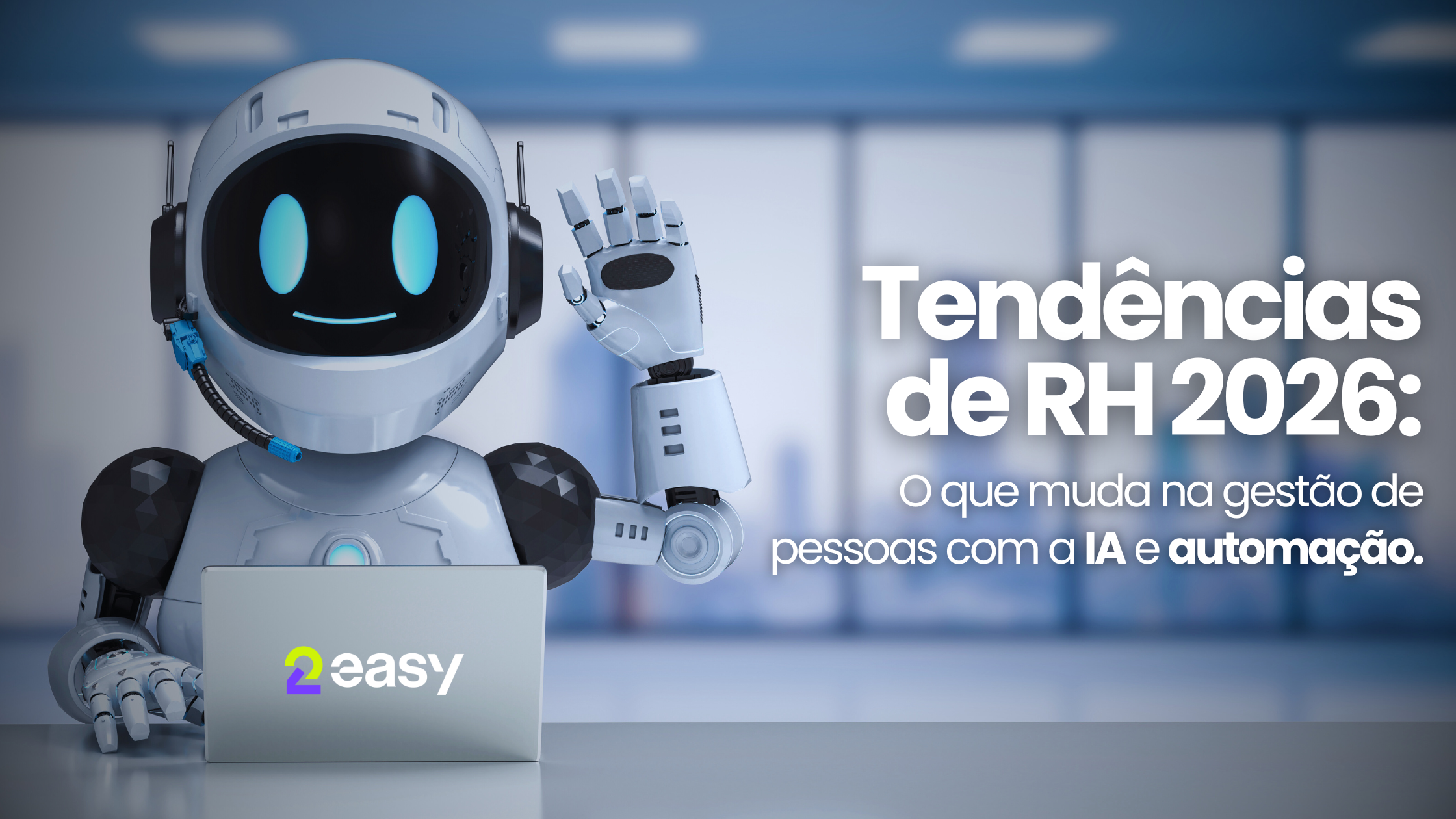 Tendências de RH 2026: o que muda na gestão de pessoas com a IA e automação