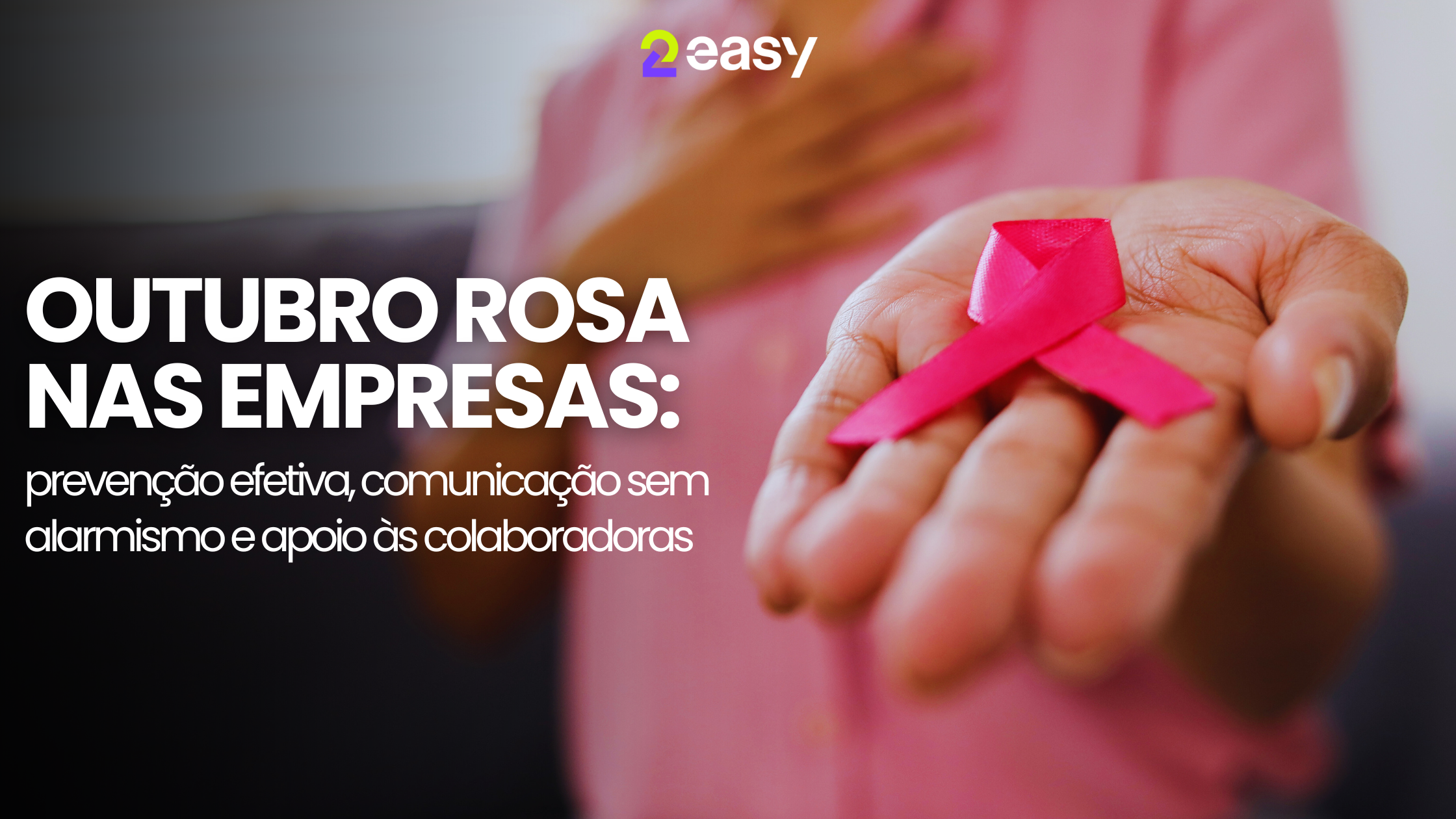 Outubro Rosa: Prevenção Efetiva, Comunicação sem Alarmismo e Apoio às Colaboradoras