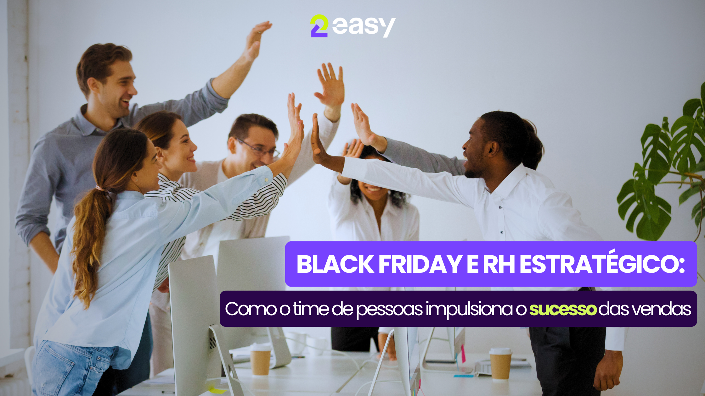 Black Friday 2Easy: o plano Start que vai impulsionar seu 2026!